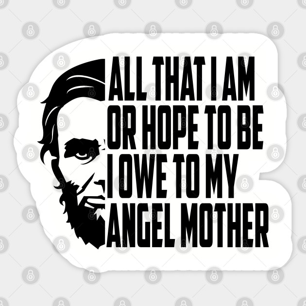 Abraham Lincoln Mother Quote : My Mother S Prayers Quote Abe Lincoln